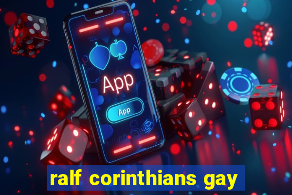 ralf corinthians gay