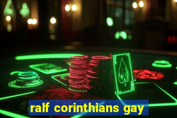 ralf corinthians gay