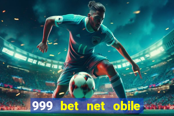 999 bet net obile conferir bilete