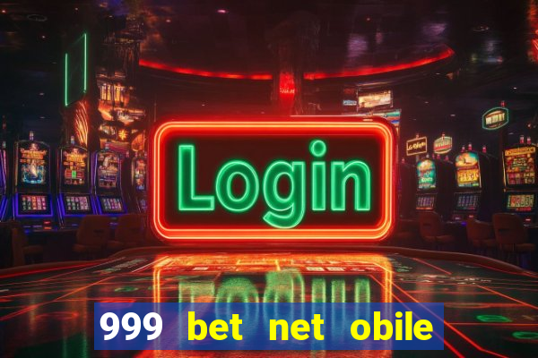 999 bet net obile conferir bilete