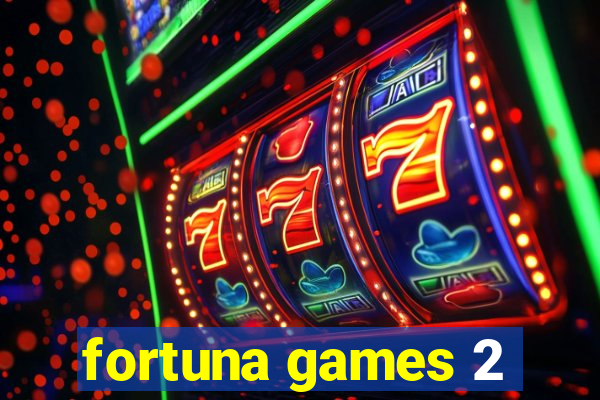 fortuna games 2