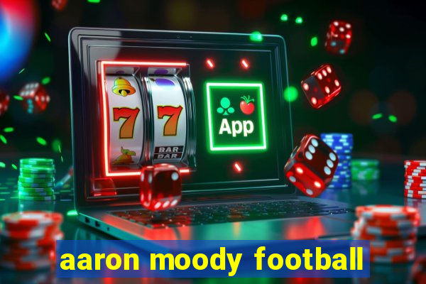 aaron moody football