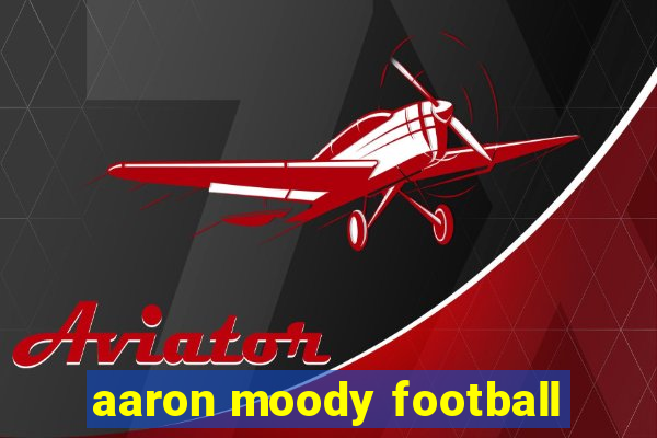 aaron moody football