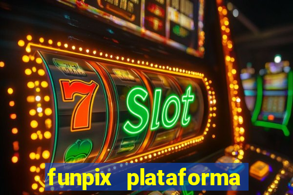 funpix plataforma de jogos