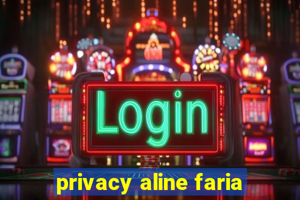 privacy aline faria