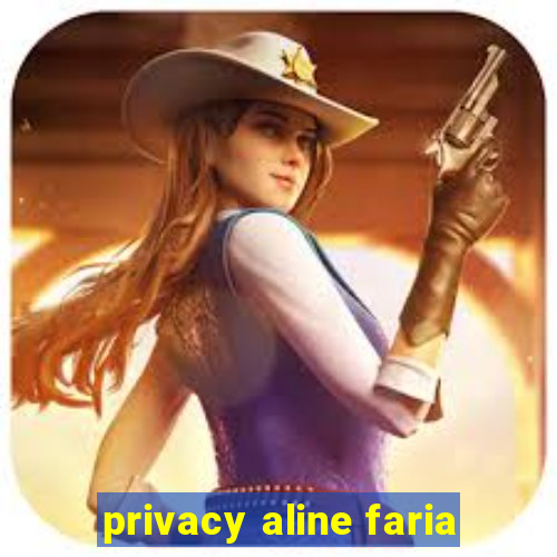 privacy aline faria