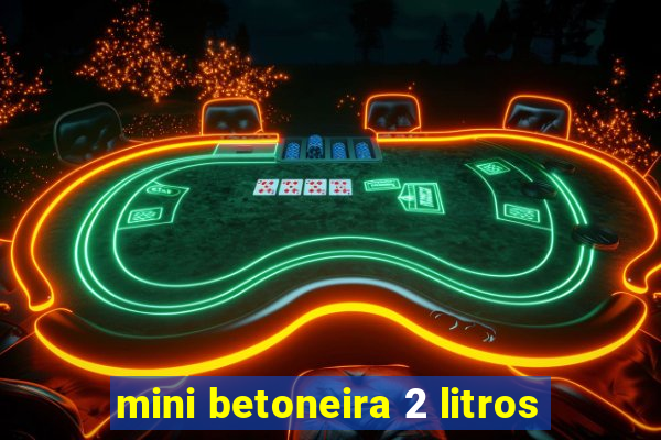 mini betoneira 2 litros