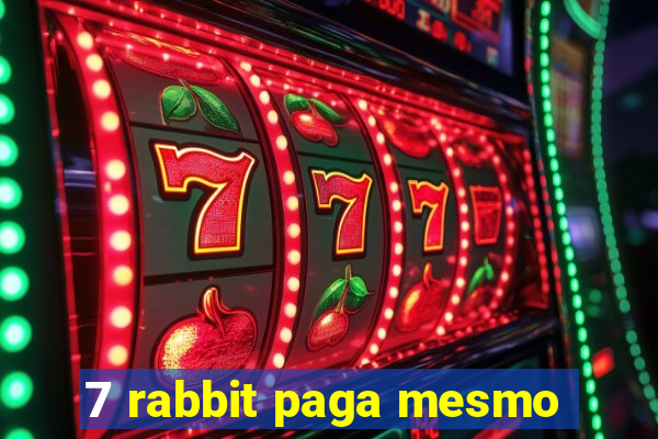 7 rabbit paga mesmo