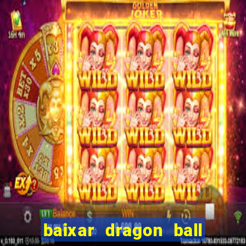 baixar dragon ball super dublado