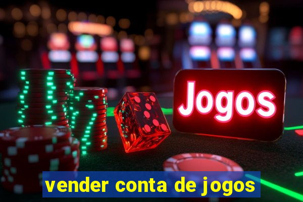 vender conta de jogos