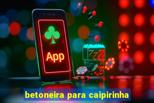 betoneira para caipirinha