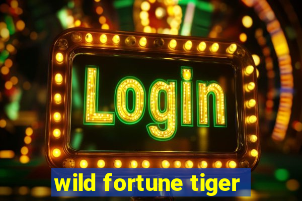 wild fortune tiger