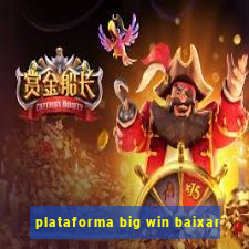 plataforma big win baixar