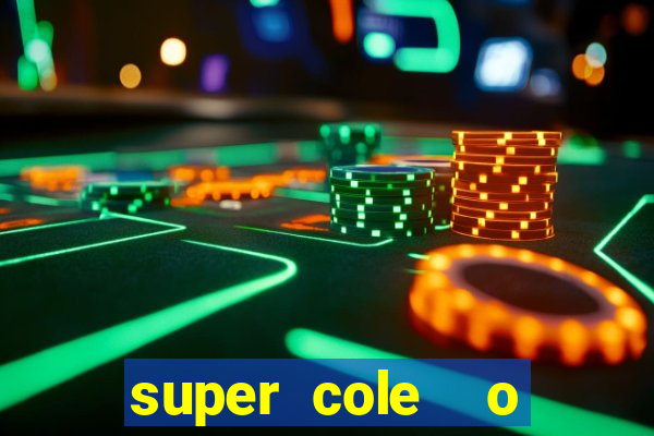 super cole  o 7784 jogos download