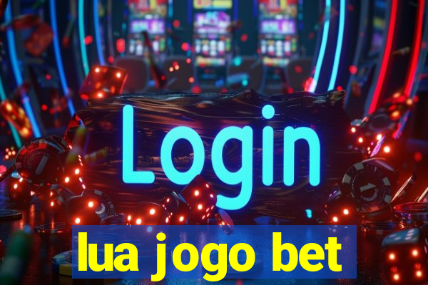 lua jogo bet