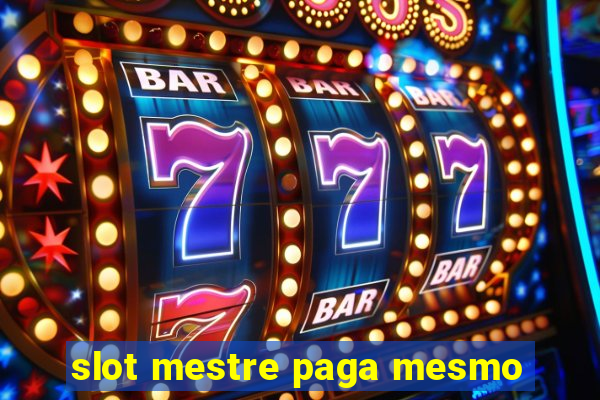 slot mestre paga mesmo