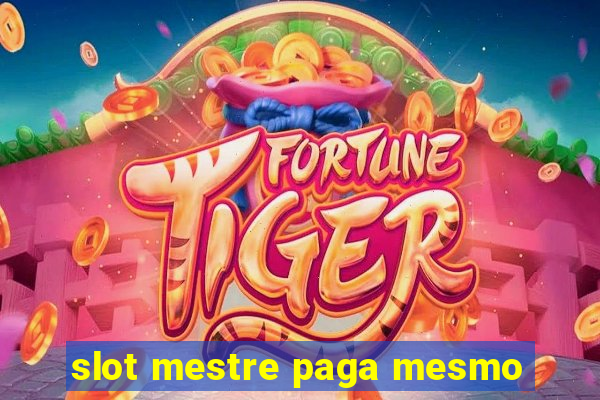 slot mestre paga mesmo