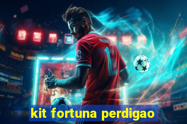 kit fortuna perdigao