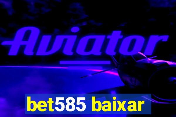 bet585 baixar