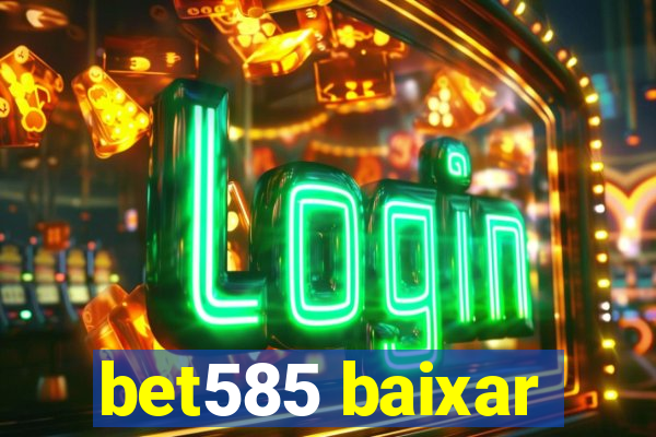 bet585 baixar