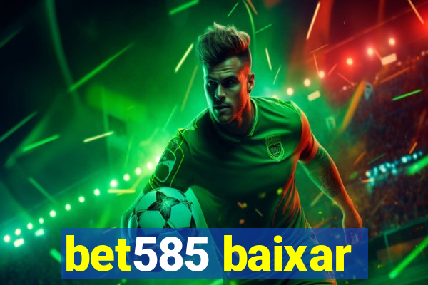 bet585 baixar