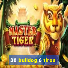 38 bulldog 6 tiros