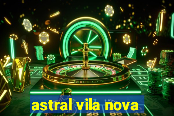 astral vila nova