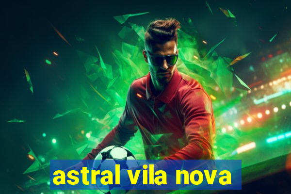 astral vila nova