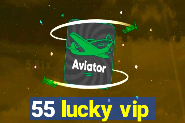 55 lucky vip