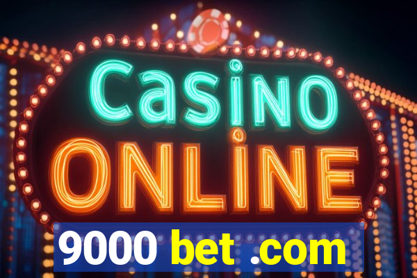 9000 bet .com