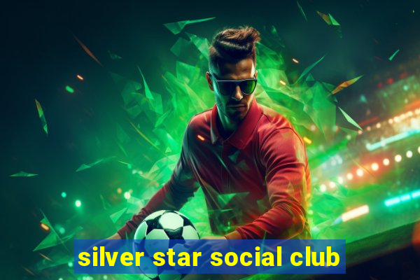 silver star social club