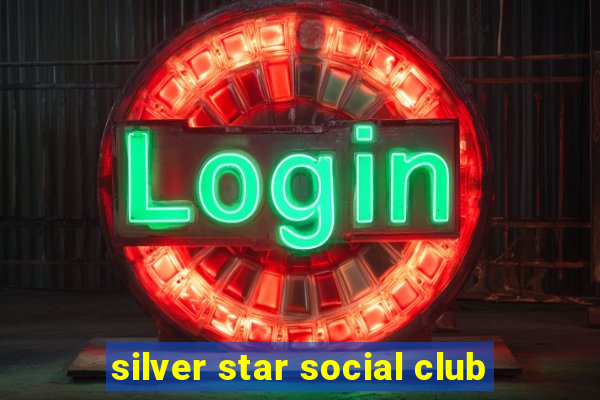 silver star social club