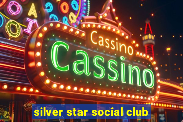 silver star social club