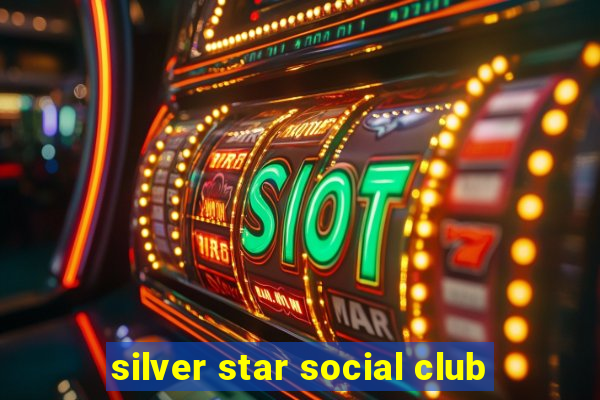 silver star social club