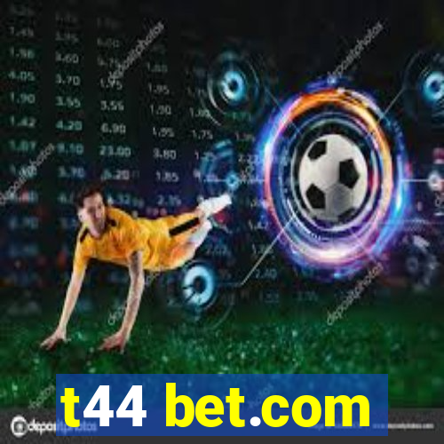 t44 bet.com