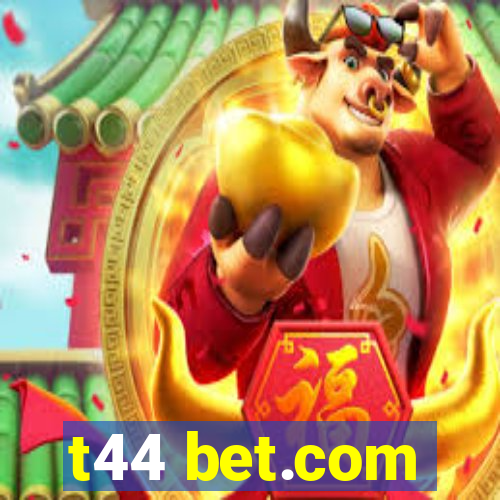 t44 bet.com