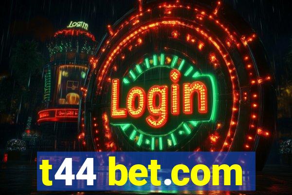 t44 bet.com