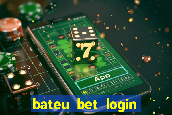 bateu bet login entrar na minha conta