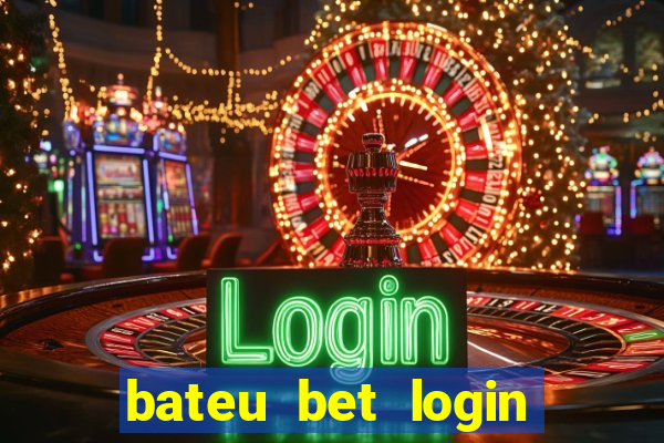 bateu bet login entrar na minha conta