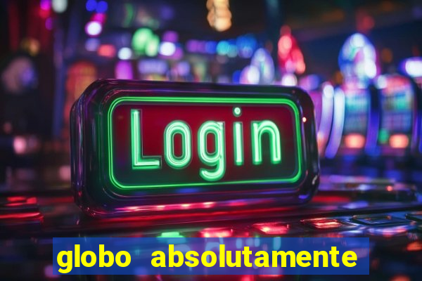 globo absolutamente tudo noticias