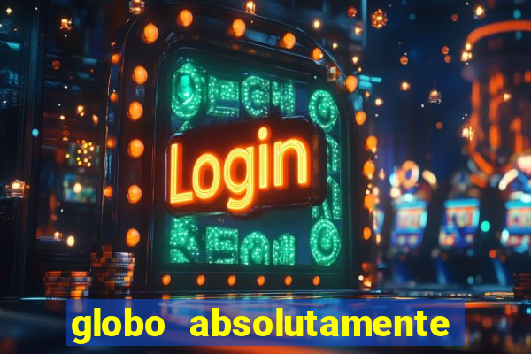 globo absolutamente tudo noticias