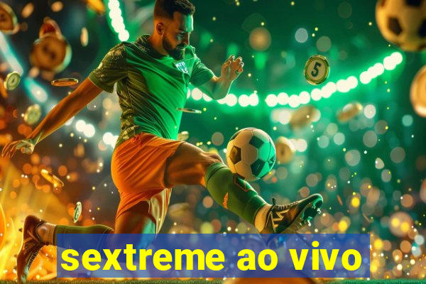 sextreme ao vivo