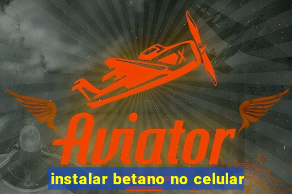 instalar betano no celular