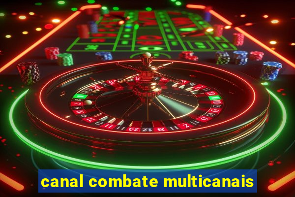 canal combate multicanais