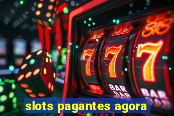 slots pagantes agora