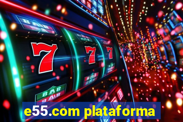 e55.com plataforma