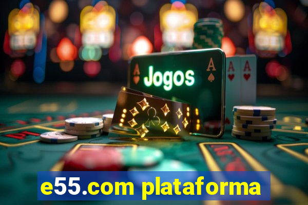 e55.com plataforma