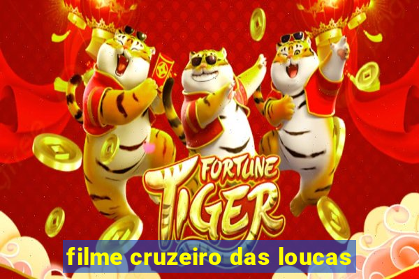 filme cruzeiro das loucas