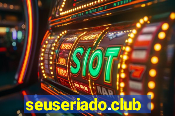 seuseriado.club