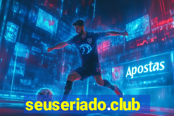 seuseriado.club